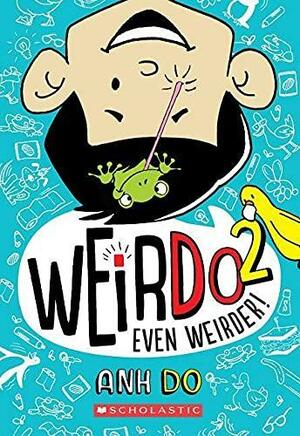 Even Weirder! by Anh Do
