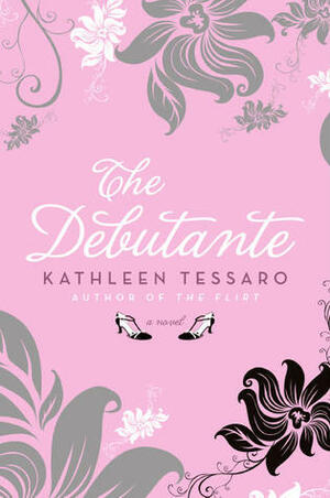 The Debutante: A Novel by Kathleen Tessaro