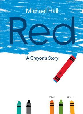Red: A Crayon's Story by Michael Hall