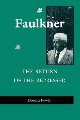 Faulkner: The Return of the Repressed by Doreen Fowler