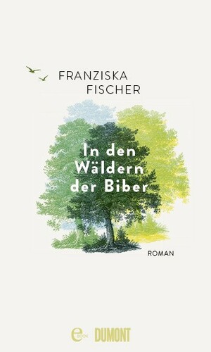 In den Wäldern der Biber by Franziska Fischer