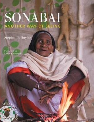 Sonabai: Another Way of Seeing [With DVD] by Stephen P. Huyler