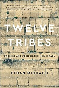 Twelve Tribes: Promise and Peril in the New Israel by Ethan Michaeli