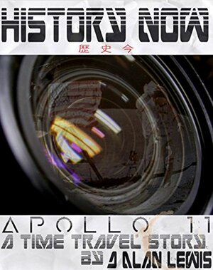 History NOW!: Apollo 11 by D. Alan Lewis