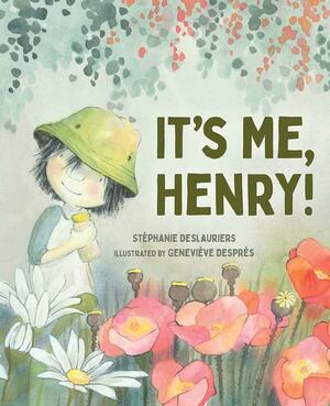 It's Me, Henry by Stéphanie Deslauriers