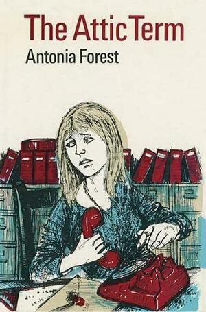 The Attic Term by Antonia Forest