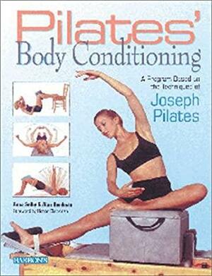 Pilates' Body Conditioning: A Program Based On The Techniques Of Joseph Pilates by Anna Selby