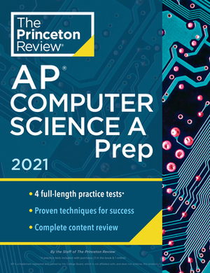 Princeton Review AP Computer Science a Prep, 2021: 4 Practice Tests + Complete Content Review + Strategies & Techniques by The Princeton Review