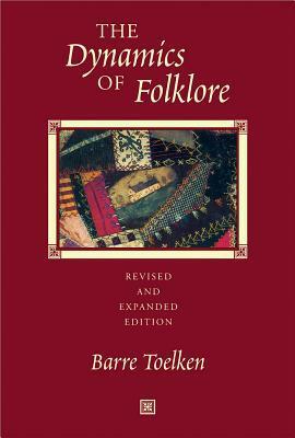 The Dynamics of Folklore by Barre Toelken