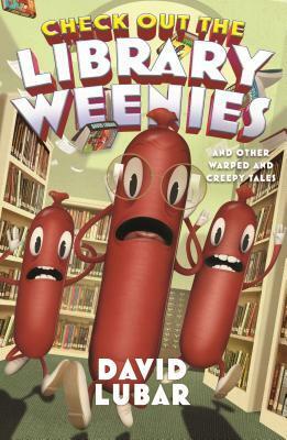 Check Out the Library Weenies: And Other Warped and Creepy Tales by David Lubar