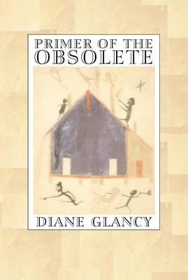 Primer of the Obsolete by Diane Glancy