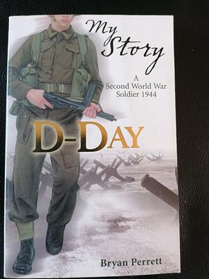 D-Day: Lieutenant Andy Pope, Normandy, 1944 by Bryan Perrett