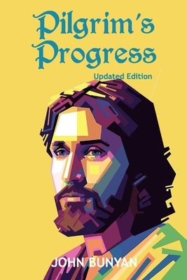 Pilgrim's Progress (Illustrated): Updated, Modern English. More Than 100 Illustrations. (Bunyan Updated Classics Book 1, Holy Face of Jesus Cover) by John Bunyan