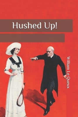 Hushed Up! by William Le Queux