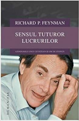 Sensul tuturor lucrurilor: gândurile unui cetățean și om de știință by Miruna Fulgeanu, Richard P. Feynman