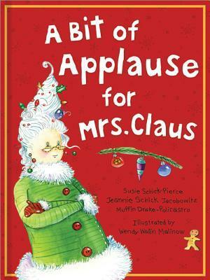 A Bit of Applause for Mrs. Claus by Muffin Drake-Policastro, Susie Schick-Pierce, Jean Schick-Jacobowitz