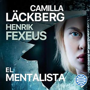 El mentalista by Camilla Läckberg, Henrik Fexeus