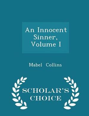 An Innocent Sinner; A Psychological Romance, in Three Volumes, Vol. I by Mabel Collins