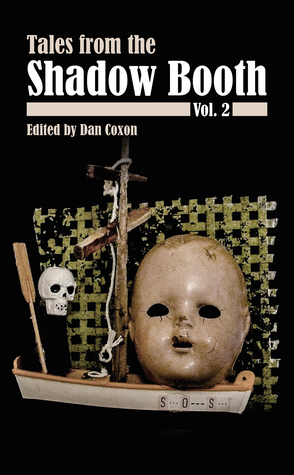 Tales From the Shadow Booth, Vol. 2 by Mark Morris, Gareth E. Rees, Ralph Robert Moore, Johnny Mains, Aliya Whiteley, Dan Grace, Dan Coxon, Chikodili Emelumadu, George Sandison, Kirsty Logan, Anna Vaught, Giovanna Repetto