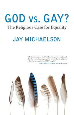 God vs. Gay?: The Religious Case for Equality by Jay Michaelson