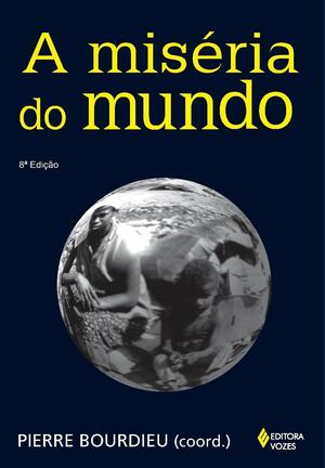 A miséria do mundo by Pierre Bourdieu