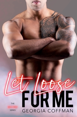 Let Loose for Me by Georgia Coffman