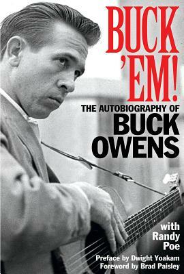 Buck Em: The Autobiography of Buck Owens by Randy Poe
