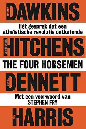 The Four Horsemen: Hét gesprek dat een atheïstische revolutie ontketende by Richard Dawkins, Christopher Hitchens, Sam Harris, Daniel C. Dennett, Stephen Fry