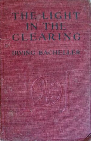 The Light in the Clearing by Irving Bacheller