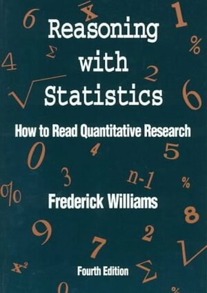 Reasoning With Statistics: How To Read Quantitative Research by Frederick Williams