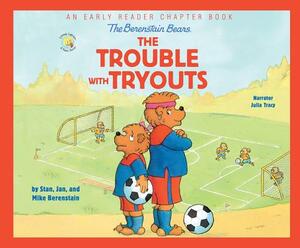 The Berenstain Bears the Trouble with Tryouts: An Early Reader Chapter Book by Stan Berenstain, Jan Berenstain