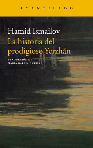 La historia del prodigioso Yerzhán by Hamid Ismailov