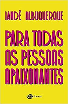 Para todas as pessoas apaixonantes by Iandê Albuquerque