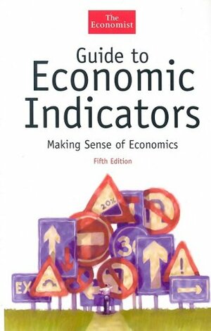 Guide to Economic Indicators: Making Sense of Economics by Richard Stutely