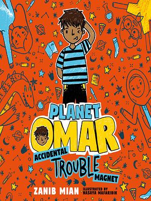 Planet Omar: Accidental Trouble Magnet by Zanib Mian