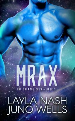 Mrax by Juno Wells, Layla Nash