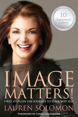Image Matters: First Steps on the Journey to Your Best Self by Lauren Solomon