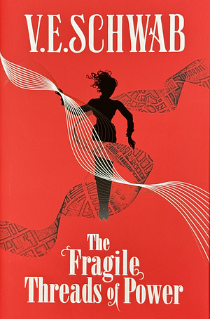 The Fragile Threads of Power by V.E. Schwab