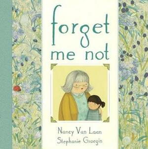 Forget Me Not by Nancy Van Laan, Stephanie Graegin