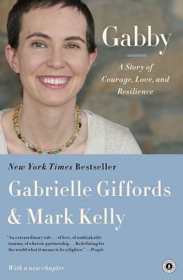 Gabby: A Story of Courage, Love, and Resilience by Mark Kelly, Gabrielle Giffords