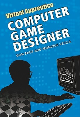 Computer Game Designer by Don Rauf, Monique Vescia