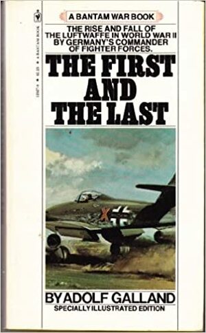 The First and the Last by Adolf Galland