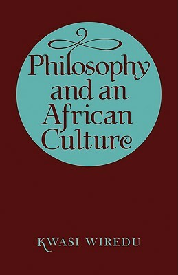 Philosophy and an African Culture by Kwasi Wiredu