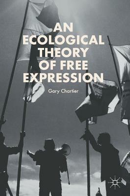 An Ecological Theory of Free Expression by Gary Chartier