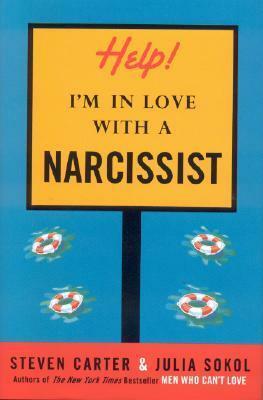 Help! I'm in Love with a Narcissist by Steven Carter, Julia Sokol
