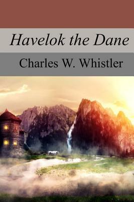 Havelok the Dane by Charles W. Whistler