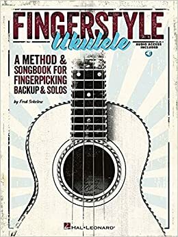 Fingerstyle Ukulele - A Method & Songbook For Fingerpicking Backup & Solos by Fred Sokolow