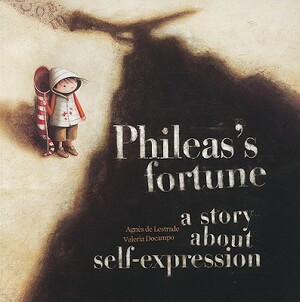 Phileas's Fortune: A Story about Self-Expression by Agnes de Lestrade, Valeria Docampo