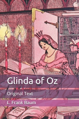 Glinda of Oz: Original Text by L. Frank Baum