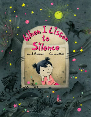 When I Listen to Silence by Jean E. Pendziwol